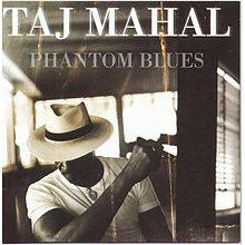 Taj Mahal : Phantom Blues